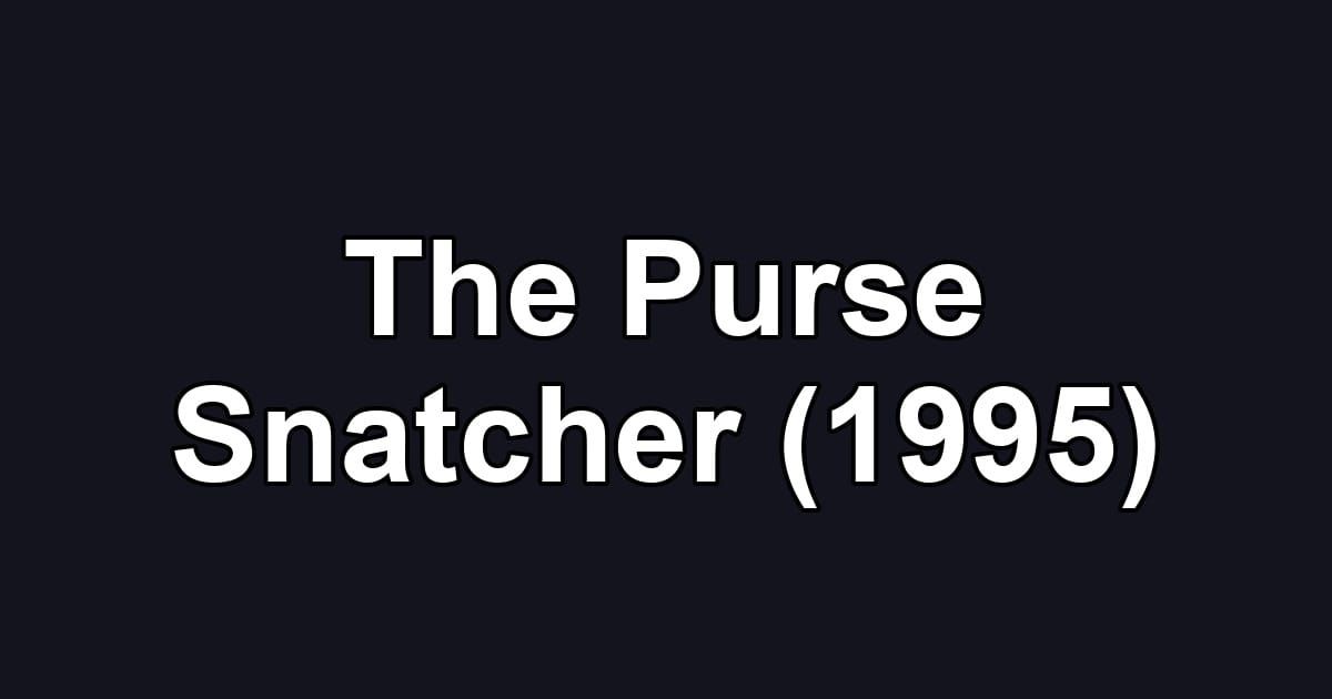 The Purse Snatcher (1995)