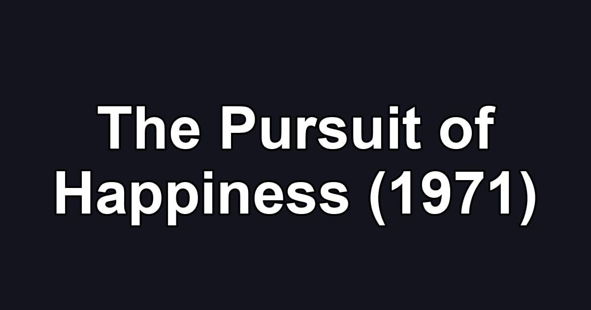 The Pursuit of Happiness (1971)