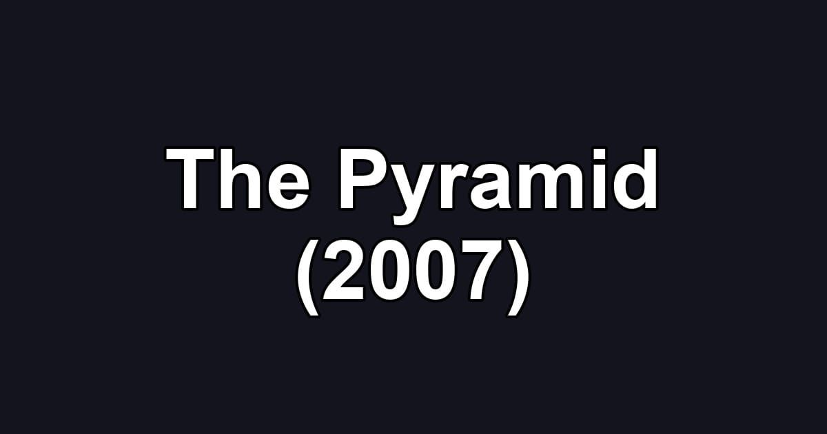 The Pyramid (2007)