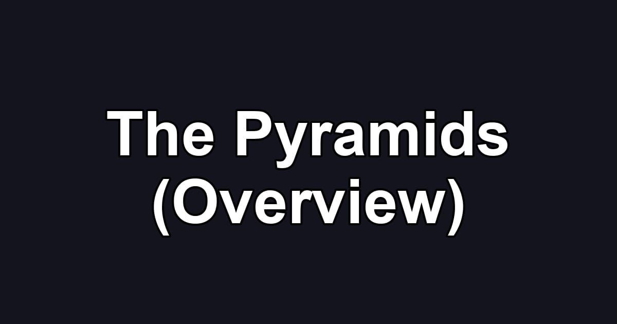 The Pyramids (Overview)