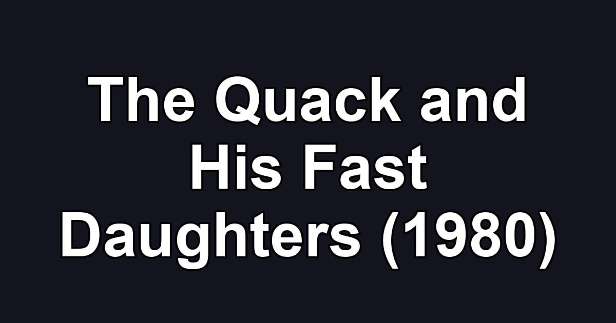 The Quack and His Fast Daughters (1980)