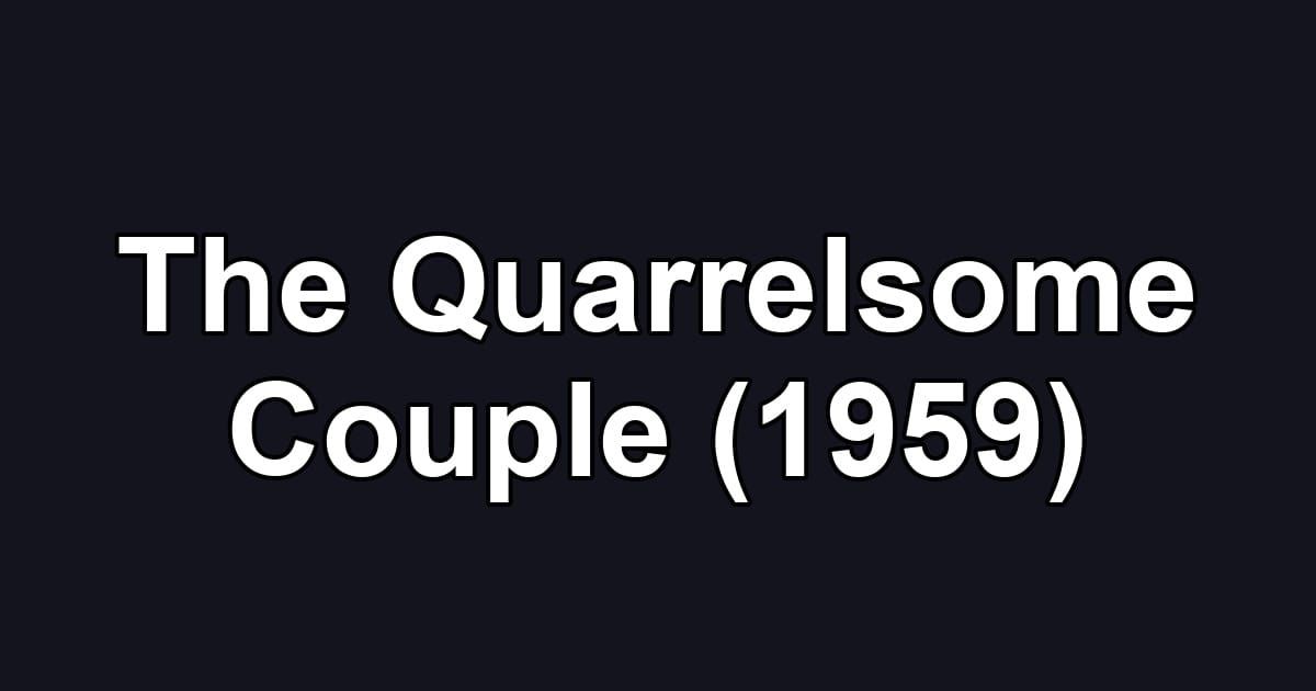 The Quarrelsome Couple (1959)