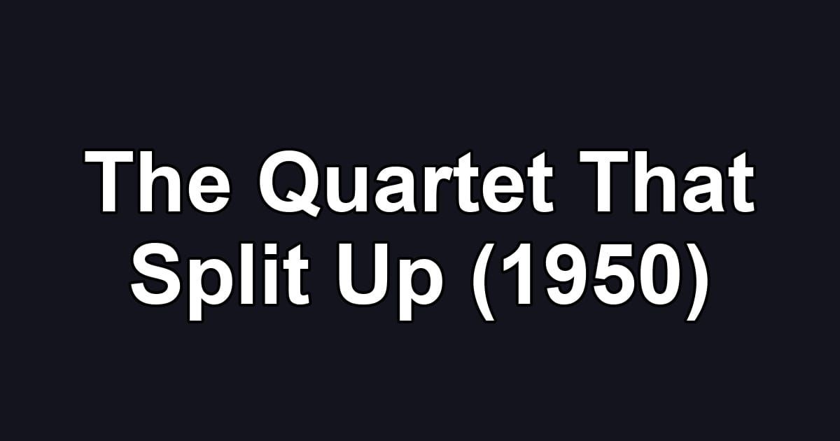 The Quartet That Split Up (1950)