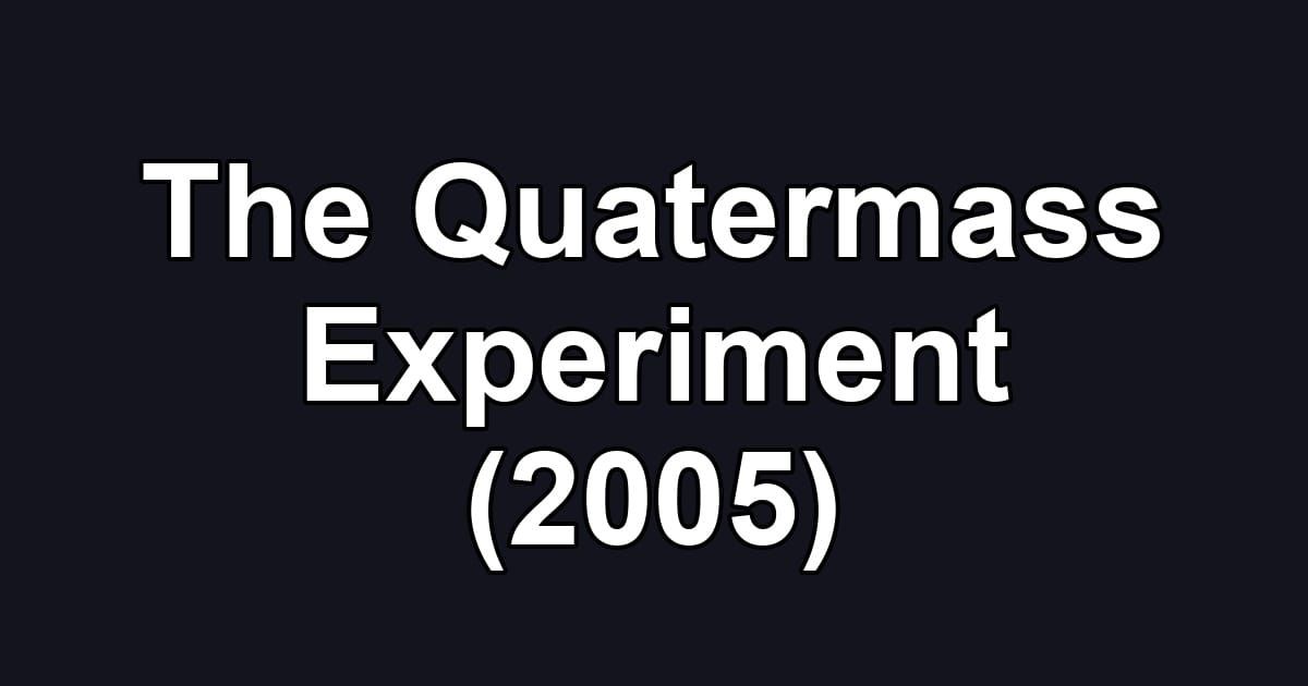 The Quatermass Experiment (2005)