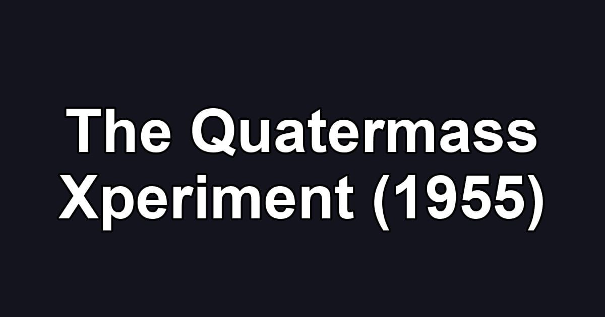 The Quatermass Xperiment (1955)