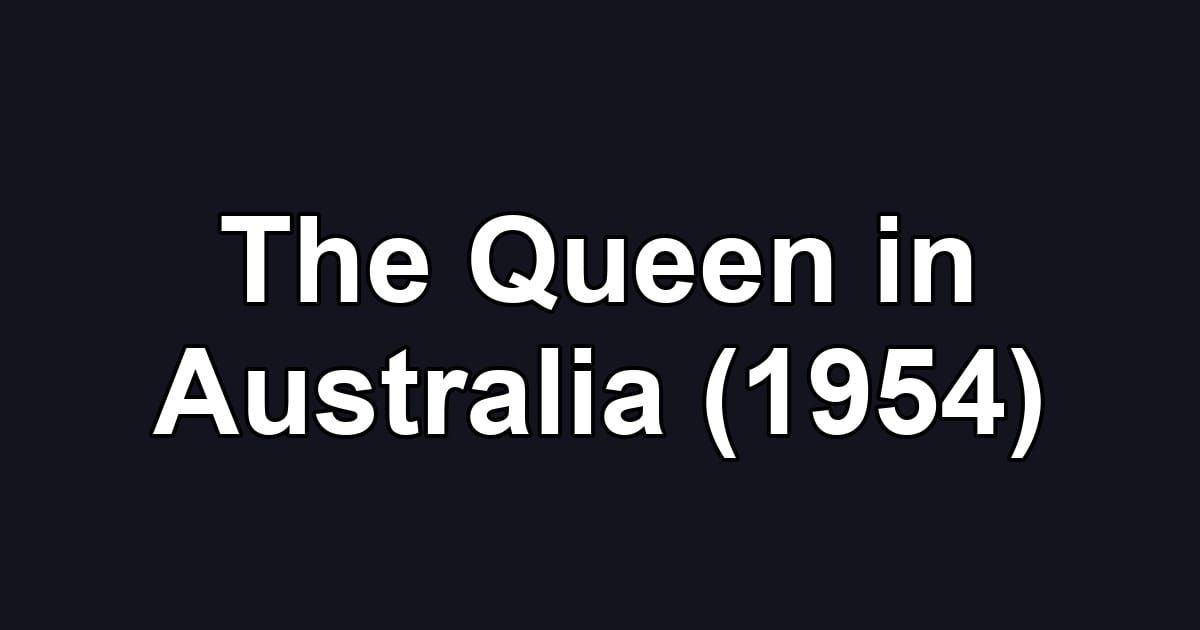 The Queen in Australia (1954)