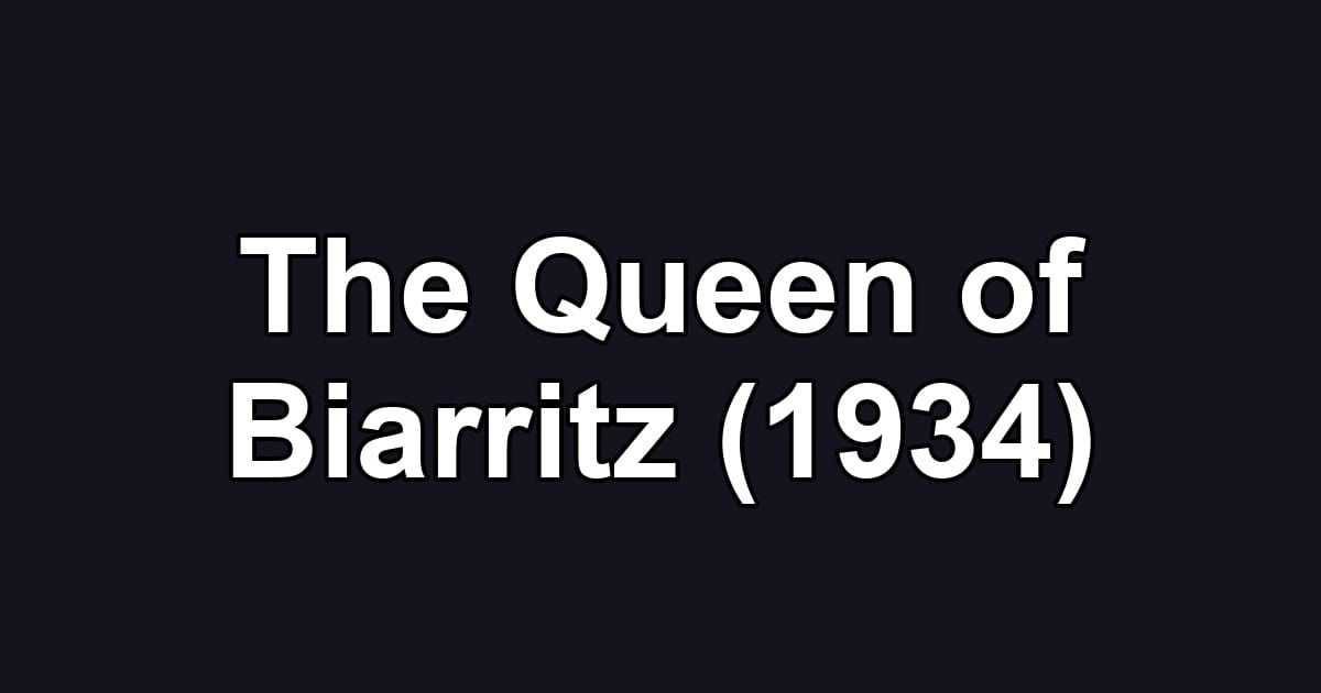 The Queen of Biarritz (1934)