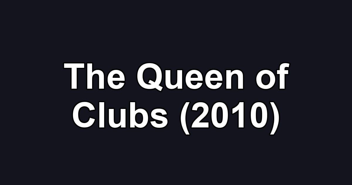 The Queen of Clubs (2010)