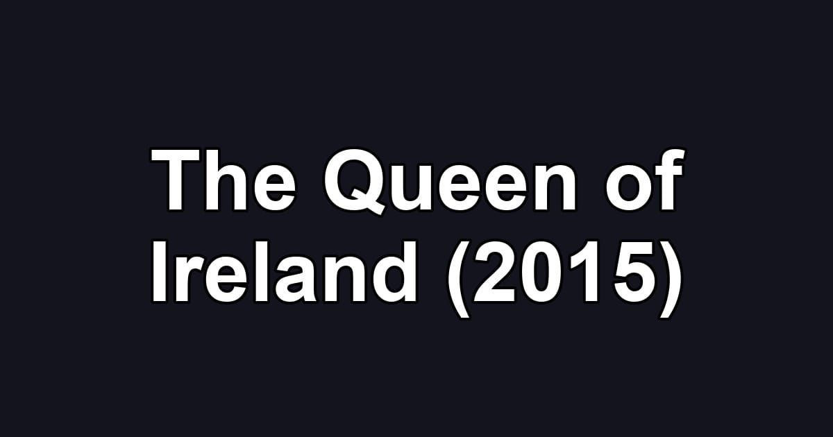 The Queen of Ireland (2015)