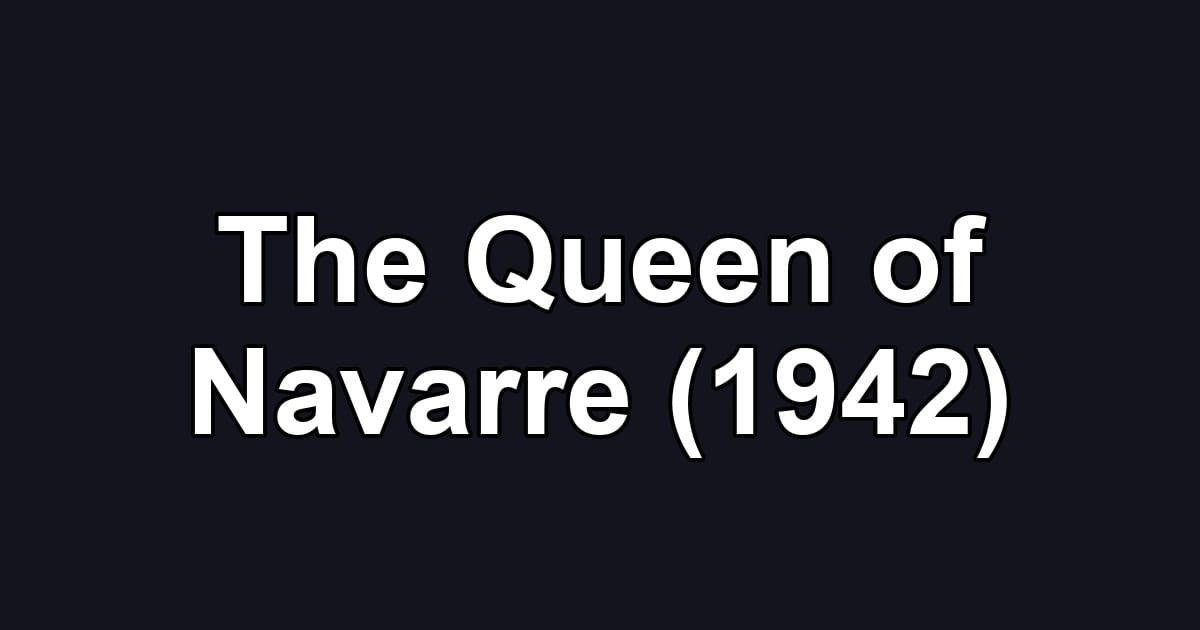 The Queen of Navarre (1942)