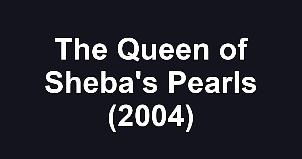 The Queen of Sheba's Pearls (2004)