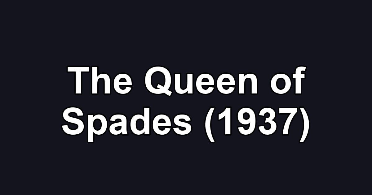 The Queen of Spades (1937)
