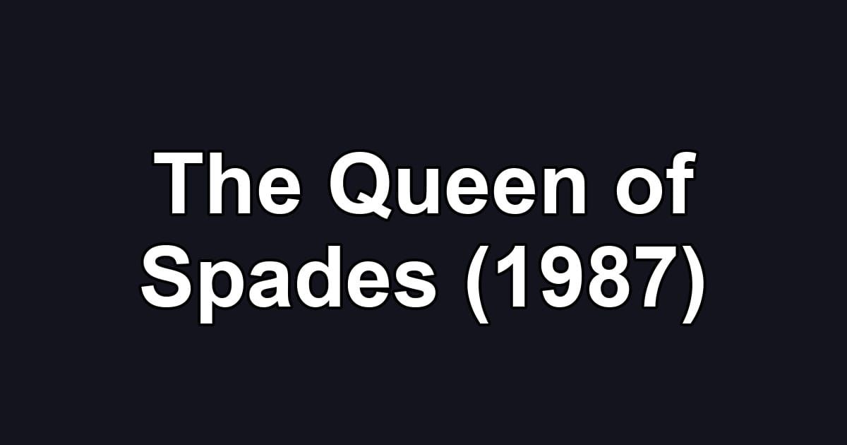 The Queen of Spades (1987)
