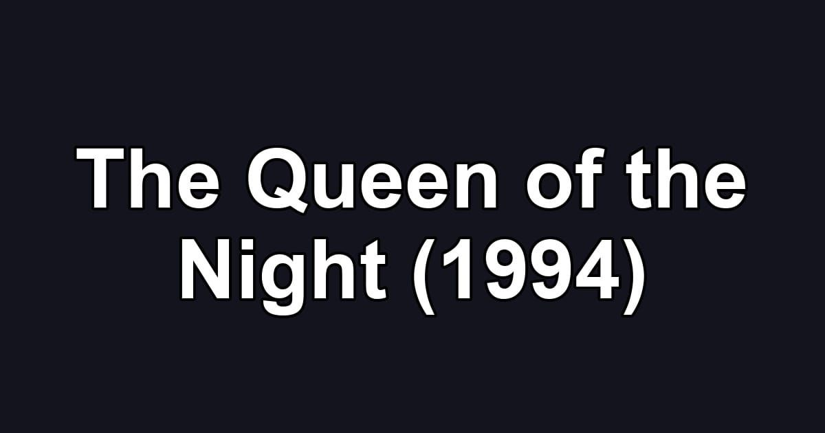 The Queen of the Night (1994)
