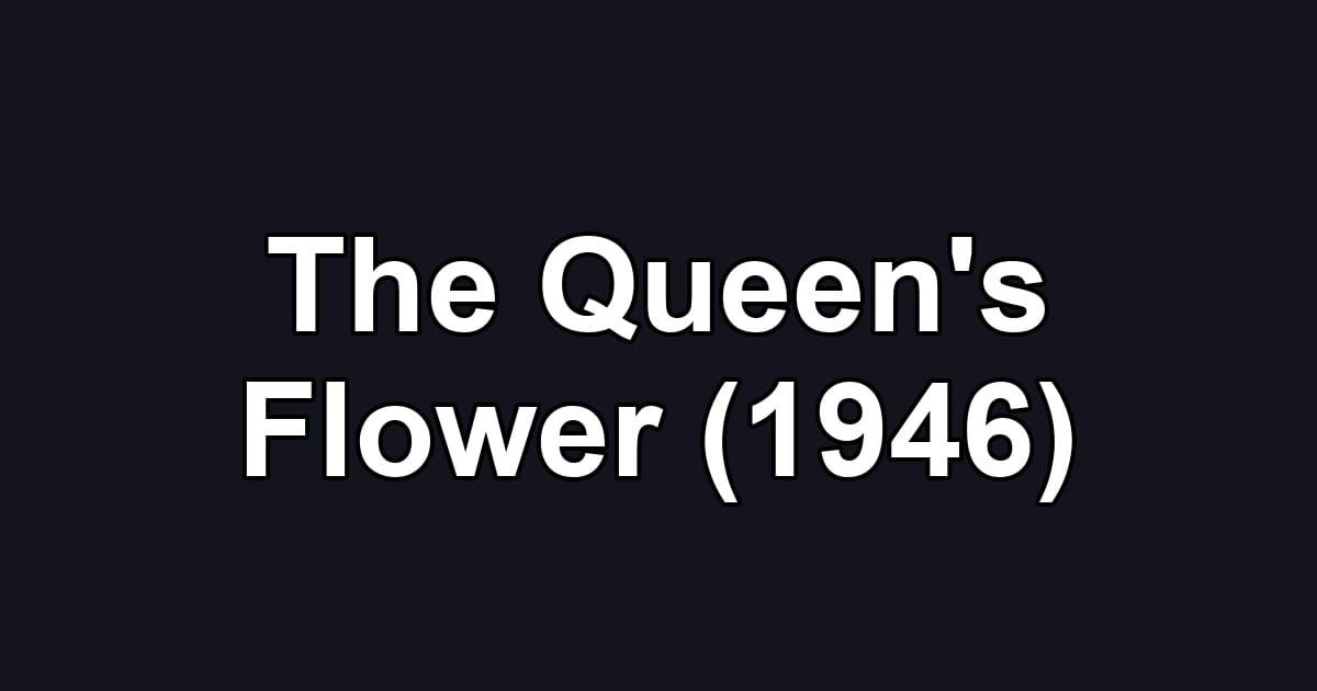 The Queen's Flower (1946)