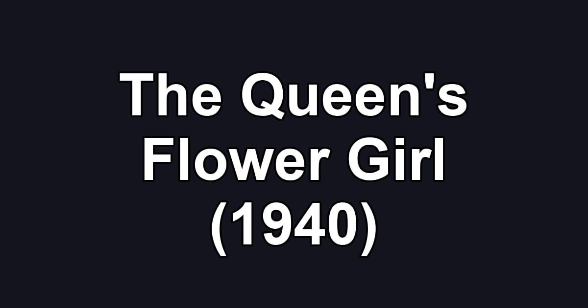 The Queen's Flower Girl (1940)