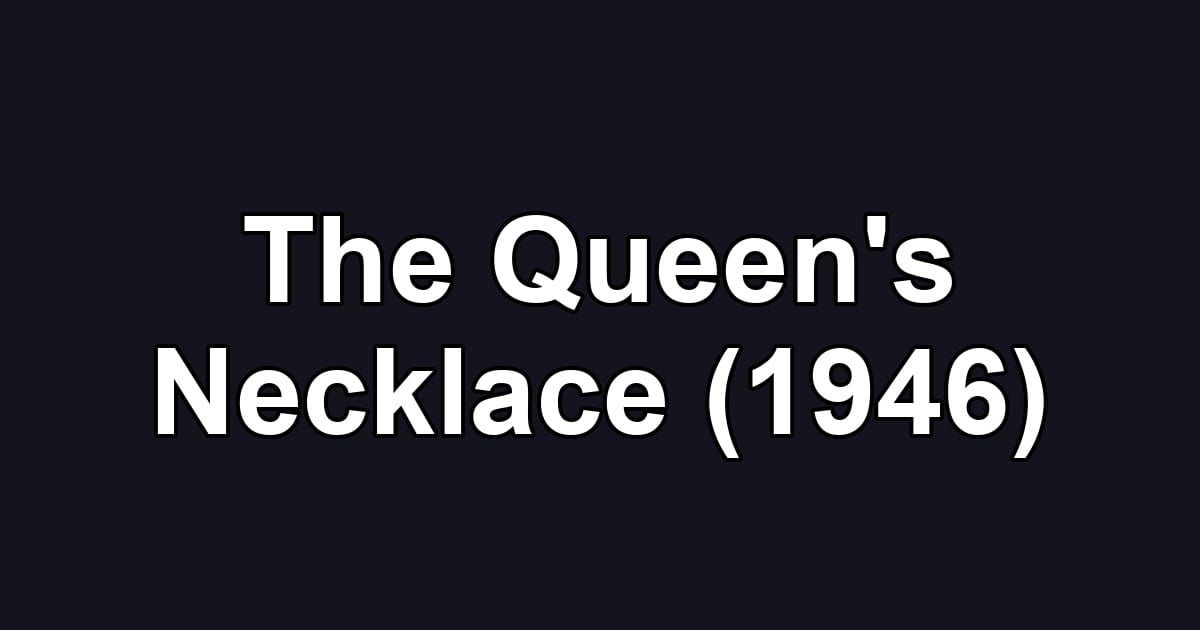 The Queen's Necklace (1946)