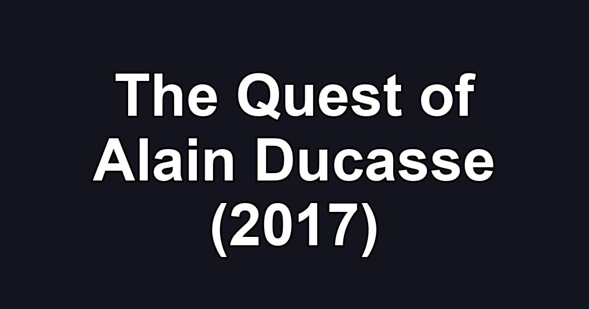 The Quest of Alain Ducasse (2017)