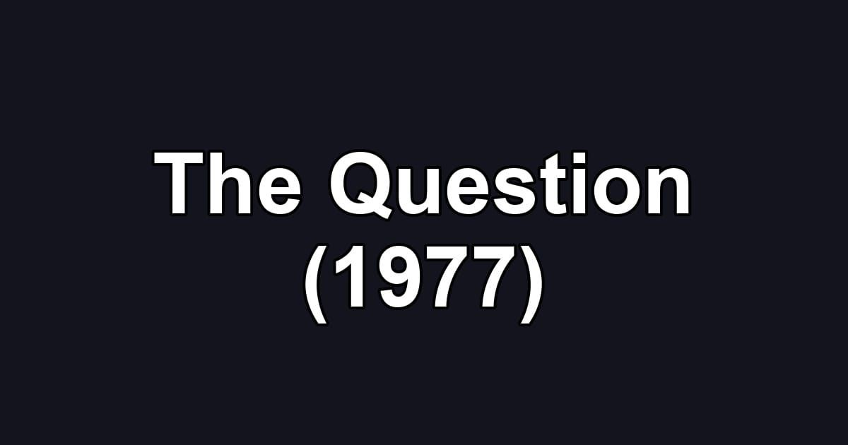 The Question (1977)