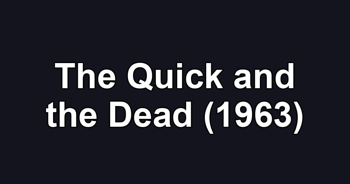 The Quick and the Dead (1963)