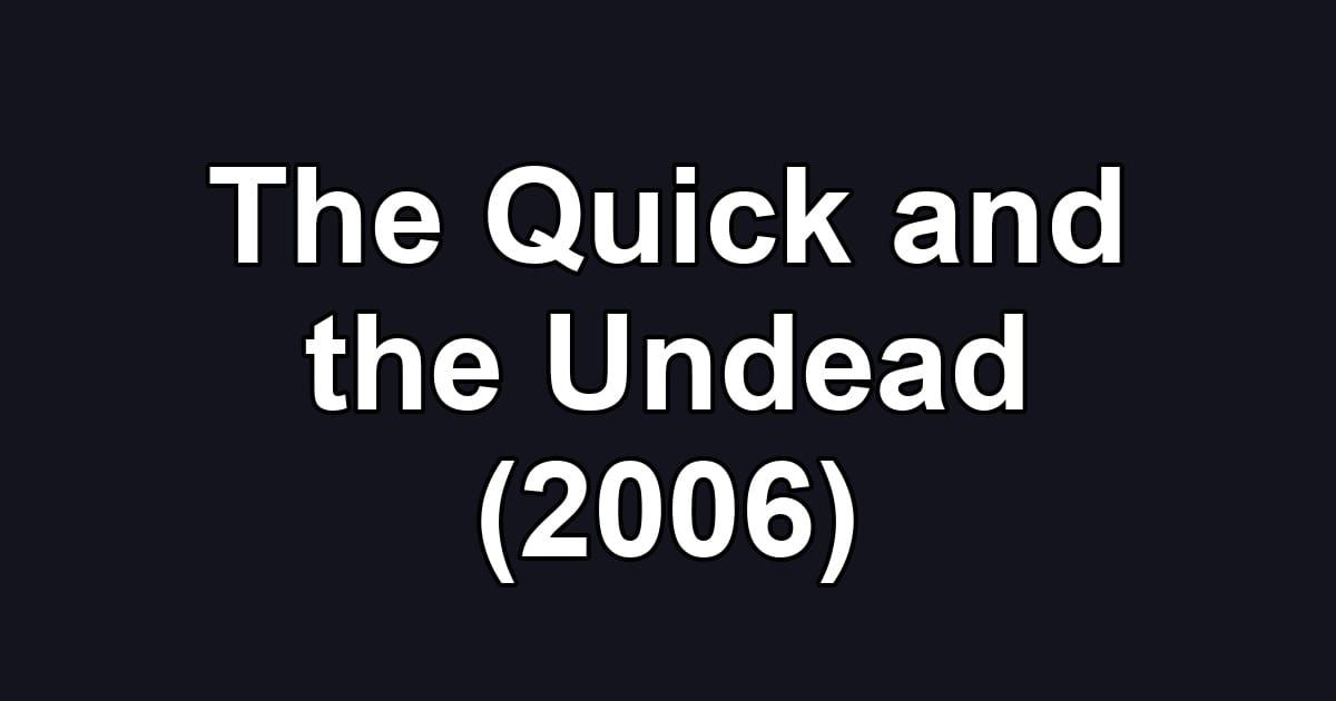 The Quick and the Undead (2006)