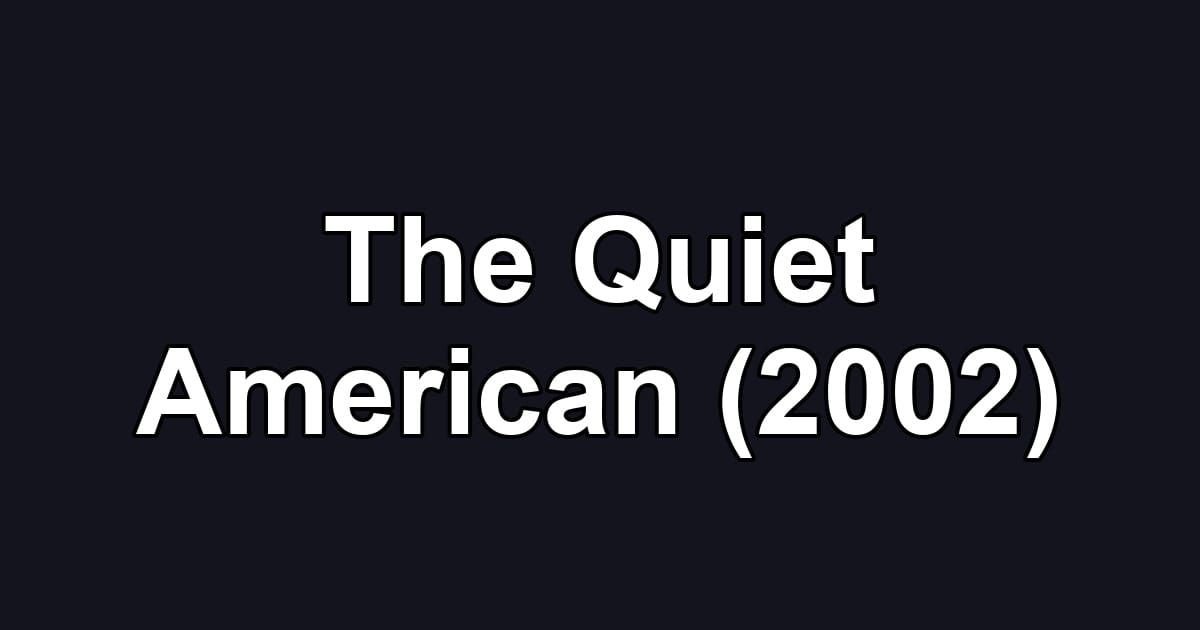 The Quiet American (2002)