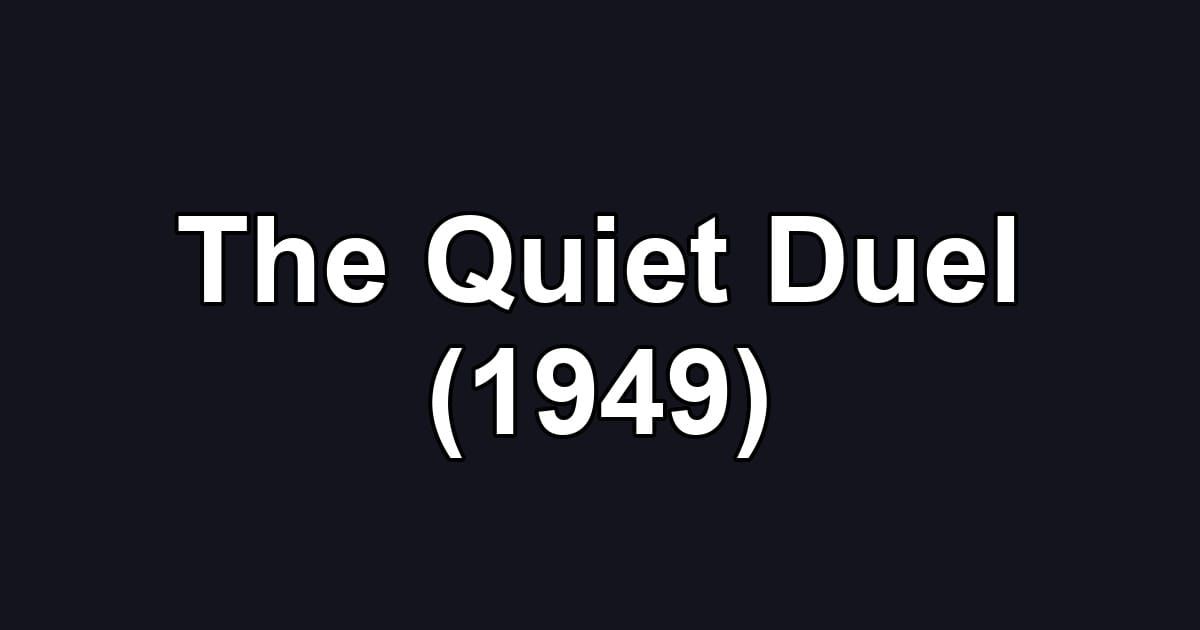 The Quiet Duel (1949)