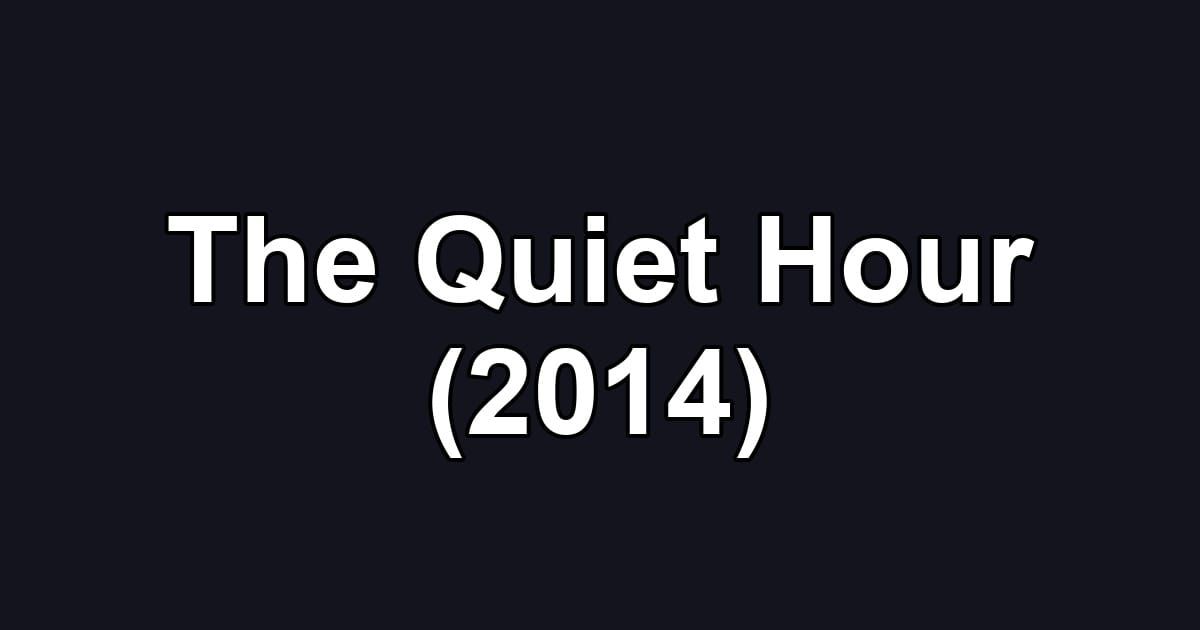 The Quiet Hour (2014)