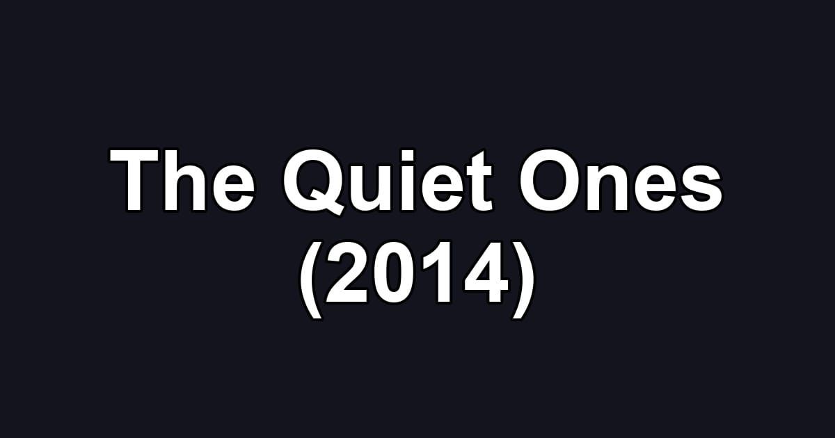 The Quiet Ones (2014)