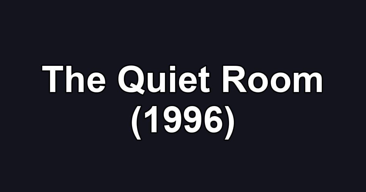 The Quiet Room (1996)