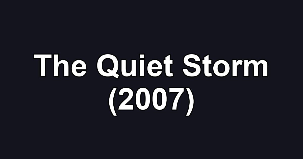 The Quiet Storm (2007)