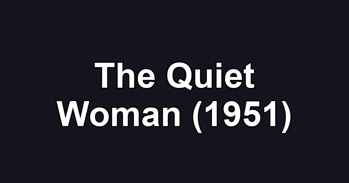 The Quiet Woman (1951)
