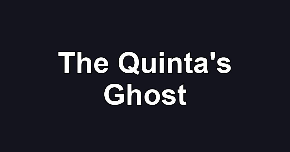 The Quinta's Ghost