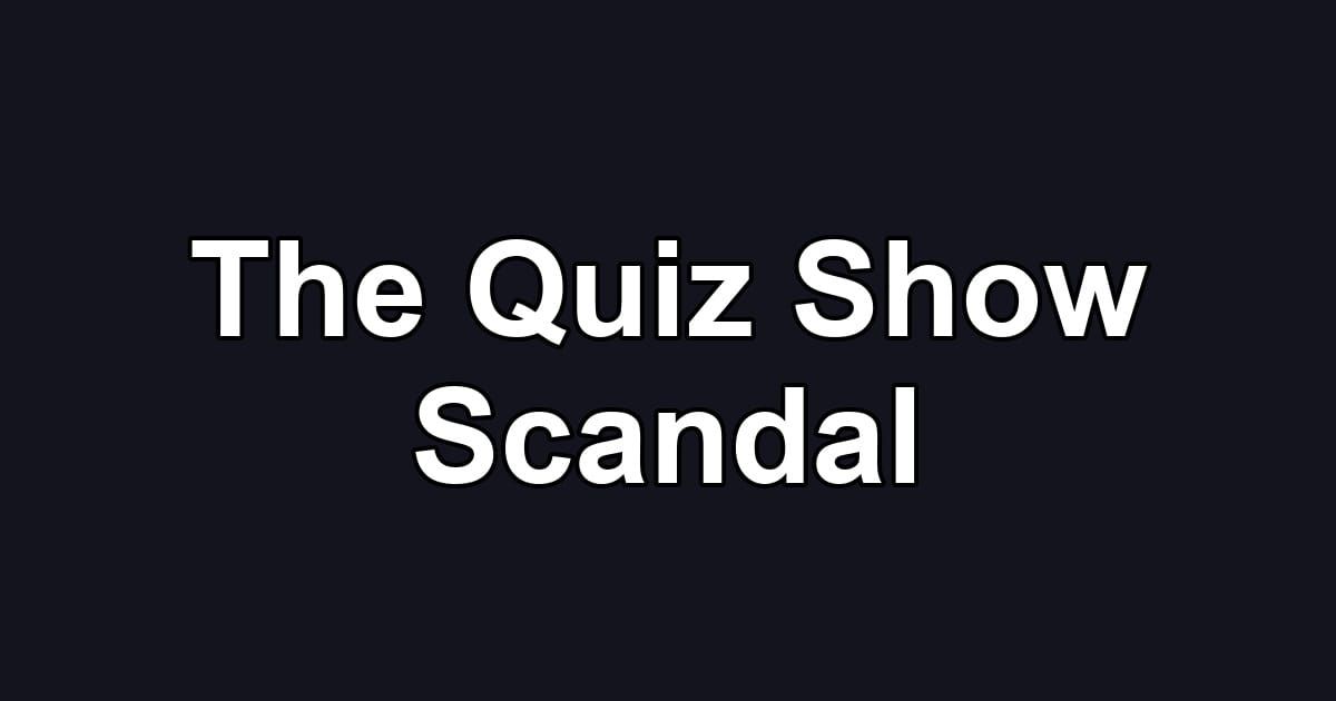 The Quiz Show Scandal