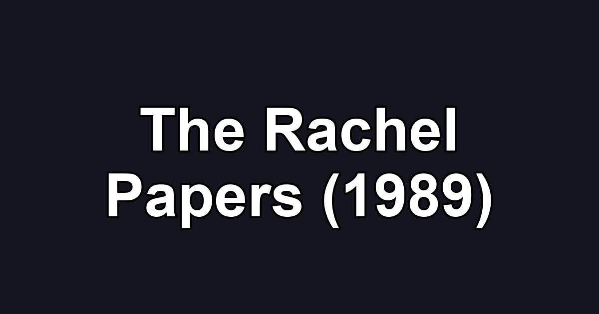 The Rachel Papers (1989)