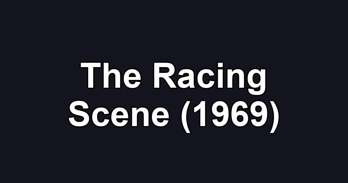 The Racing Scene (1969)
