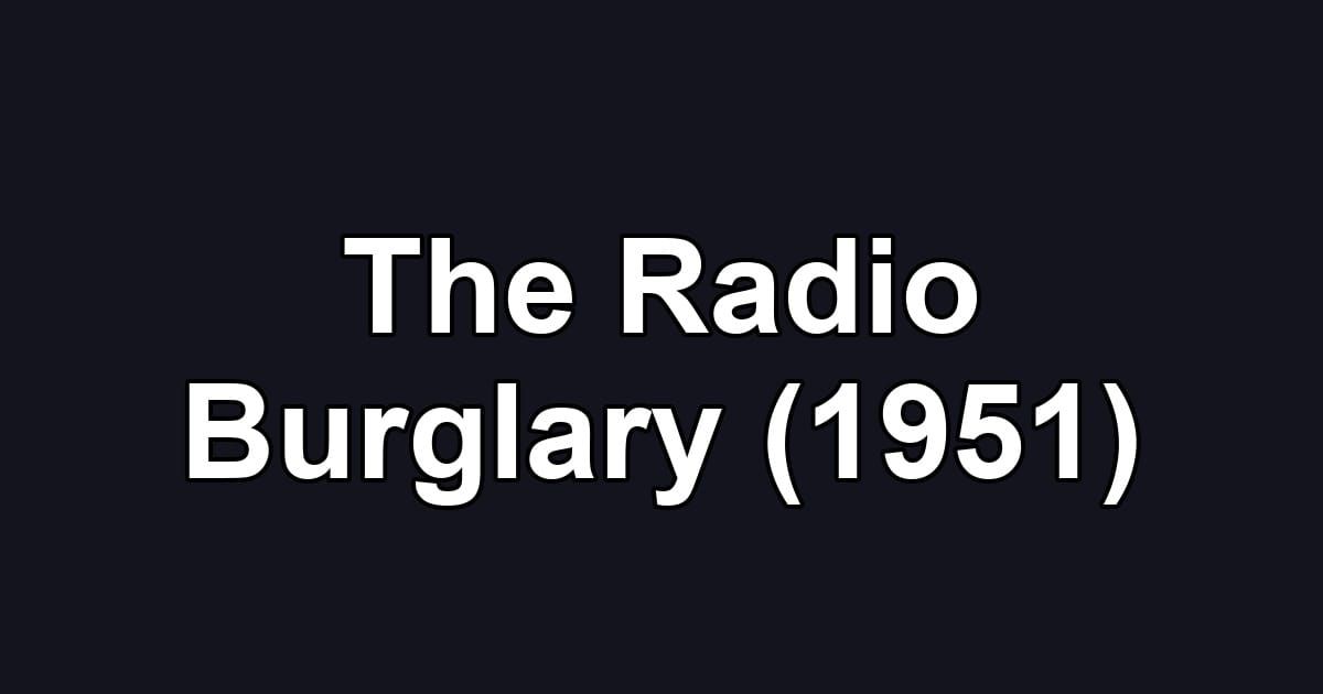 The Radio Burglary (1951)