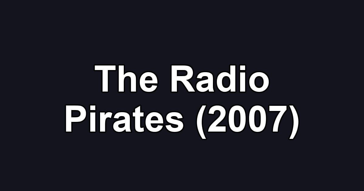 The Radio Pirates (2007)