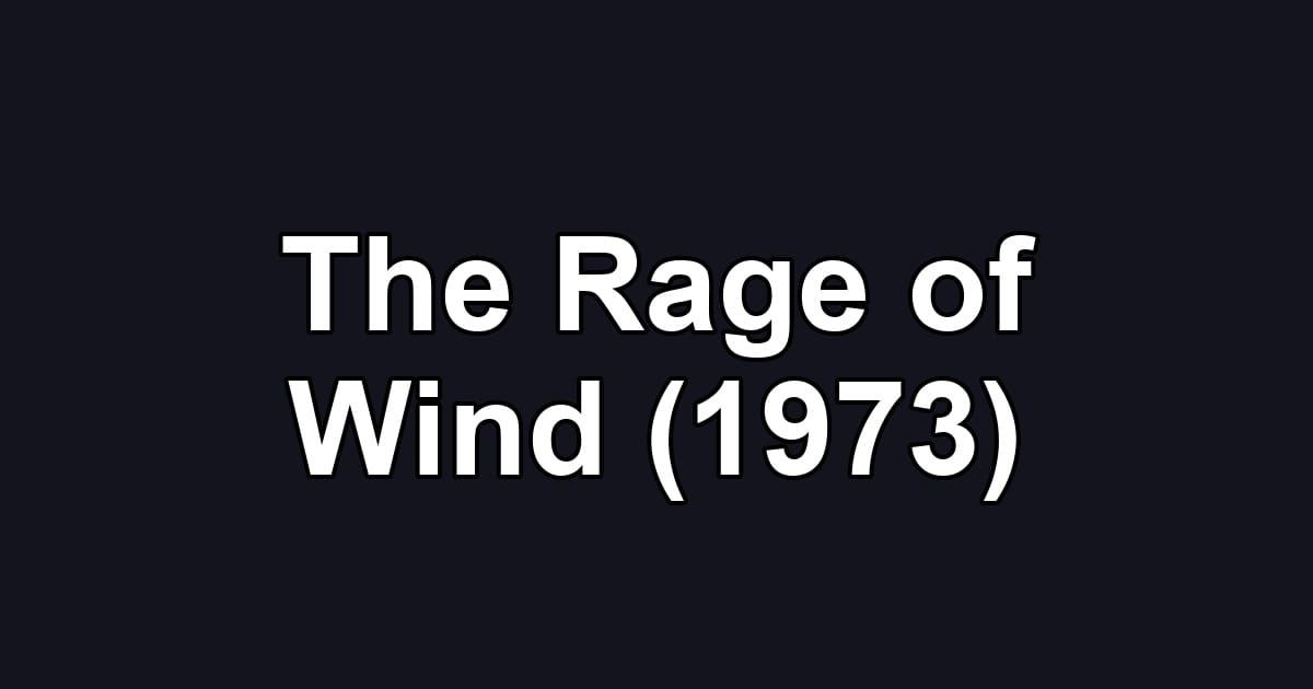 The Rage of Wind (1973)