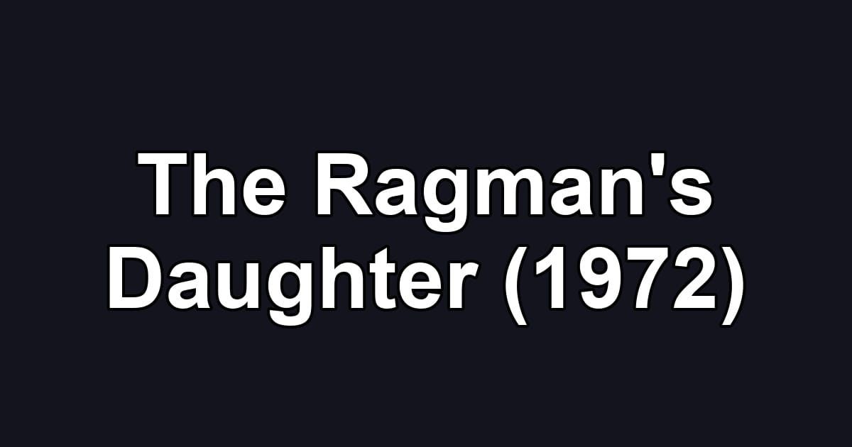 The Ragman's Daughter (1972)