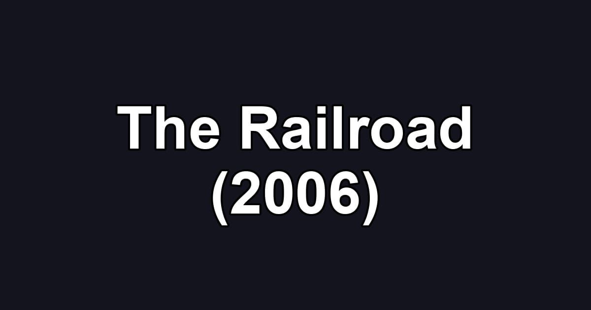 The Railroad (2006)