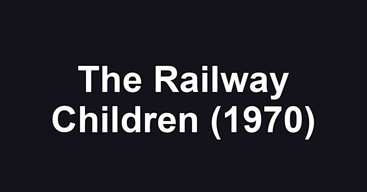 The Railway Children (1970)