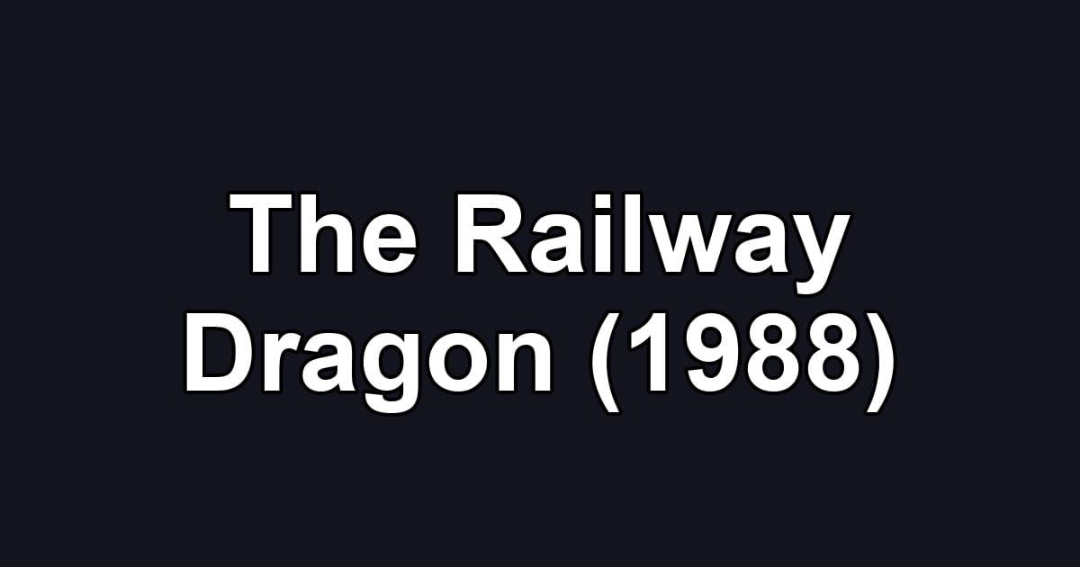The Railway Dragon (1988)