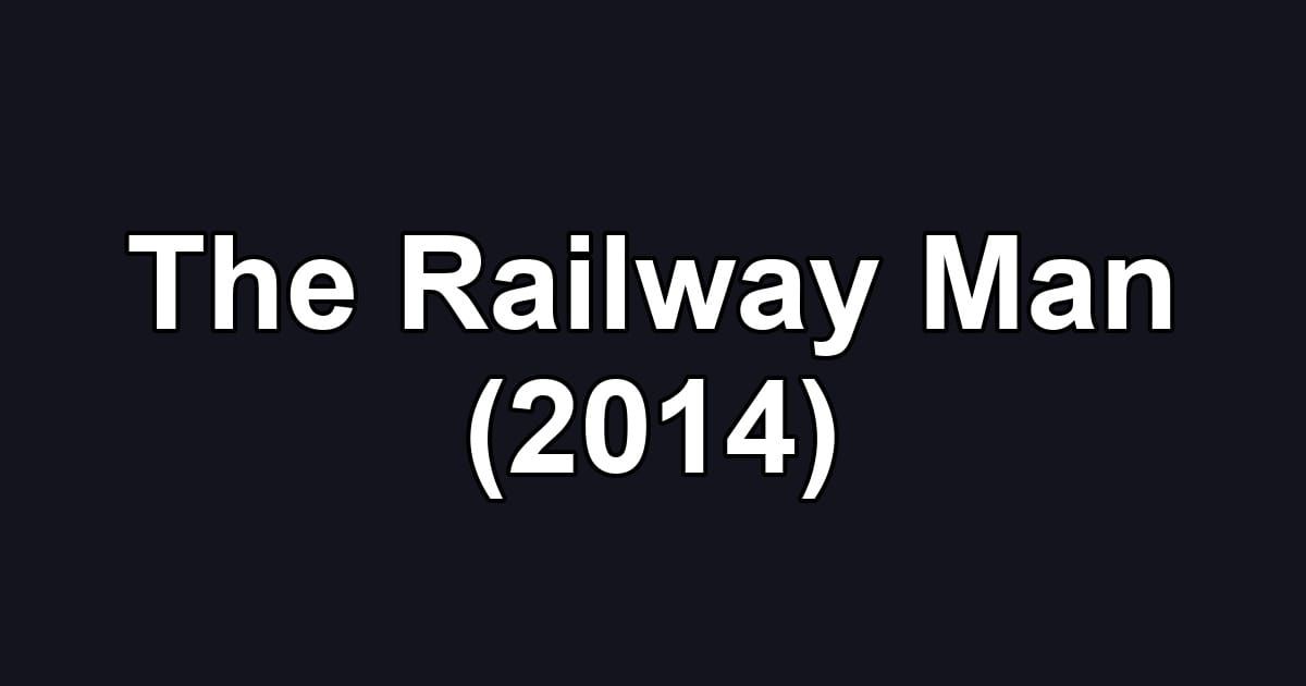 The Railway Man (2014)