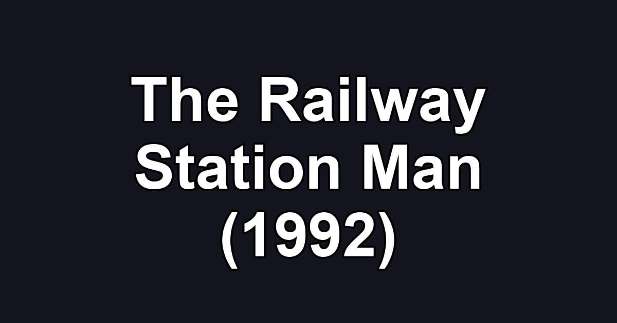 The Railway Station Man (1992)
