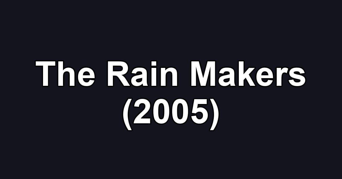 The Rain Makers (2005)