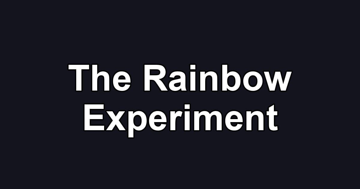 The Rainbow Experiment