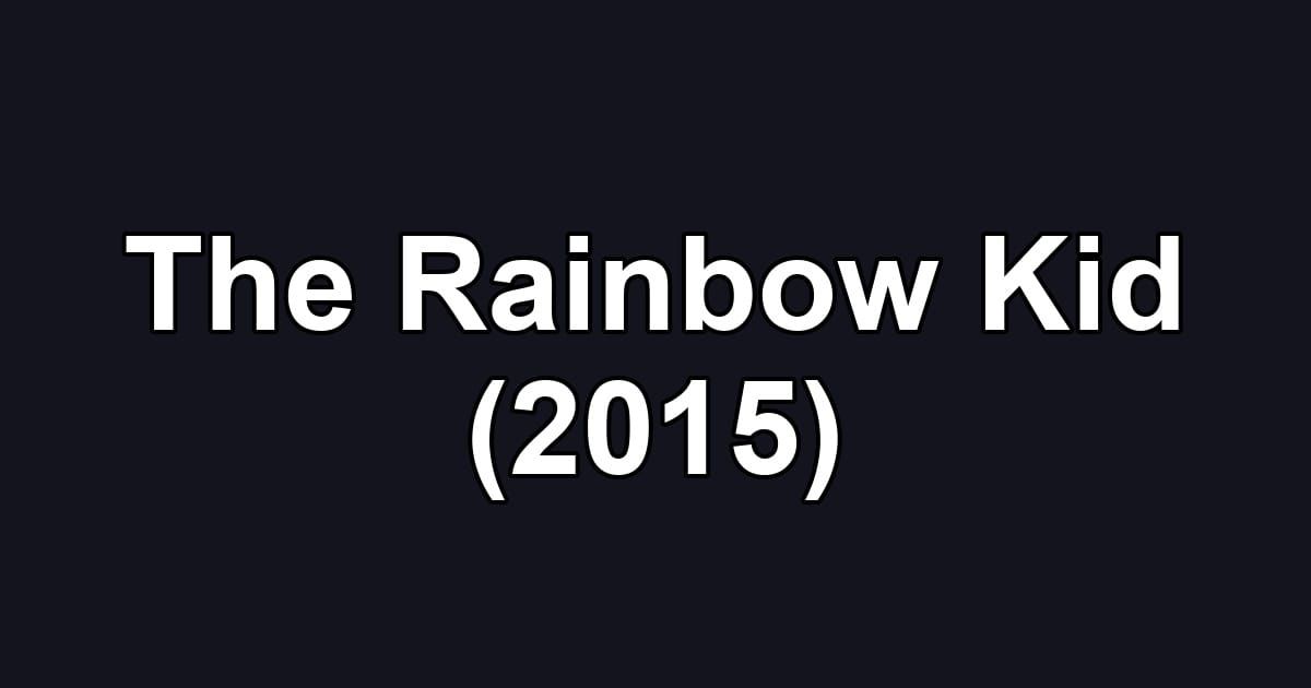 The Rainbow Kid (2015)