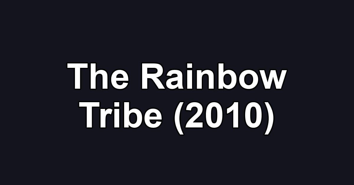 The Rainbow Tribe (2010)