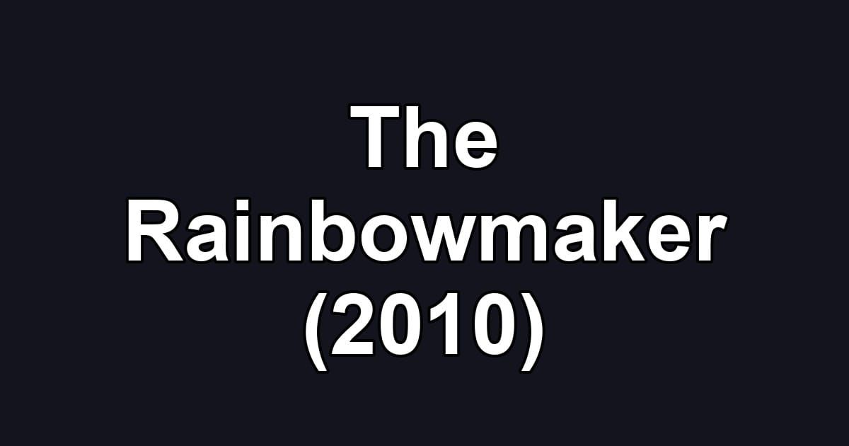 The Rainbowmaker (2010)